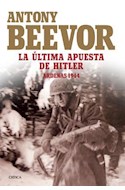 Papel ULTIMA APUESTA DE HITLER ARDENAS 1944 (MEMORIA CRITICA)