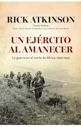 Papel UN EJERCITO AL AMANECER LA GUERRA EN EL NORTE DE AFRICA [1942-1943] (MEMORIA CRITICA)