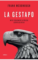 Papel GESTAPO MITO Y REALIDAD DE LA POLICIA SECRETA DE HITLER (COLECCION MEMORIA CRITICA)