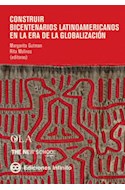 Papel CONSTRUIR BICENTENARIOS LATINOAMERICANOS EN LA ERA DE LA GLOBALIZACION (CONTIENE DVD) (RUSTICA)