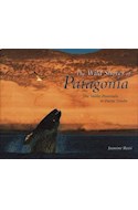 Papel WILD SHORES OF PATAGONIA THE VALDES PENINSULA AND PUNTA  TOMBO (CARTONE)