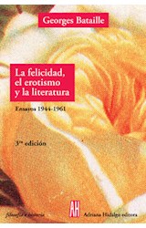 Papel FELICIDAD EL EROTISMO Y LA LITERATURA ENSAYOS 1944-1961  (3 EDICION) (FILOSOFIA E HISTORIA)
