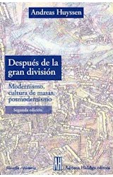 Papel DESPUES DE LA GRAN DIVISION MODERNISMO CULTURA DE MASAS POSMODERNISO [2 EDICION]