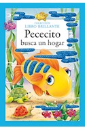 Papel PECECITO BUSCA UN HOGAR (COLECCION LIBRO BRILLANTE) (CARTONE)