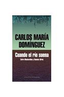 Papel CUANDO EL RIO SUENA ENTRE MONTEVIDEO Y BUENOS AIRES (COLECCION LITERATURA MONDADORI)