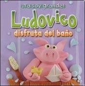 Papel LUDOVICO DISFRUTA EL BAÑO (COLECCION YA SOY GRANDE) (CARTONE)