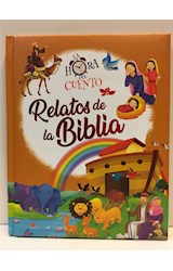 Papel RELATOS DE LA BIBLIA (COLECCION LA HORA DEL CUENTO) (ILUSTRADO) (CARTONE)