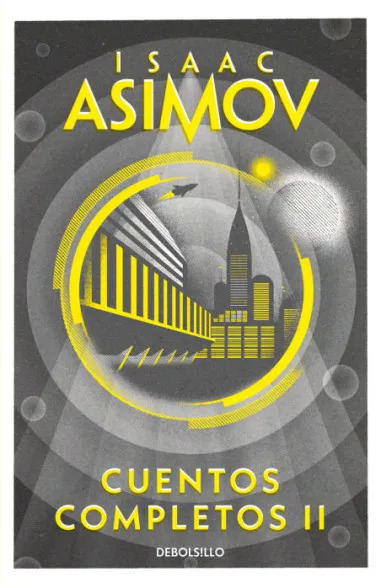 Cuentos Completos Ii por Isaac Asimov - 9789877255317 - Libros del Arrabal