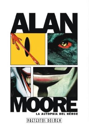  Alan Moore  La Autopsia Del Heroe