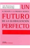 Papel UN FUTURO PERFECTO EL DESAFIO Y LA PROMESA SECRETA DE LA GLOBALIZACION (ECONOMIA Y FINANZAS)(CARONE)