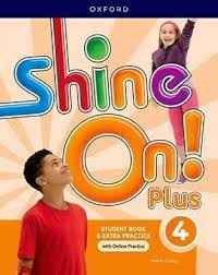 Papel SHINE ON PLUS 4 STUDENT BOOK & EXTRA PRACTICE OXFORD (WITH ONLINE PRACTICE)