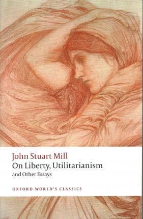 Papel On Liberty, Utilitarism Ans Other Essays (Oxford World'S Classics)
