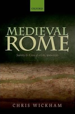 Papel Medieval Rome: Stability & Crisis Of A City, 900-1150