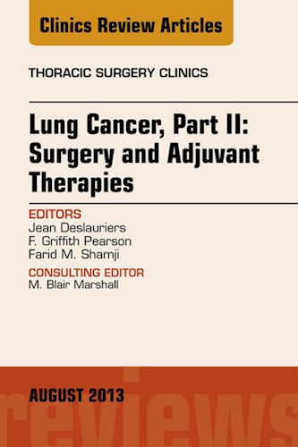 E-book Lung Cancer, Part II: Surgery and Adjuvant Therapies, An Issue of Thoracic Surgery Clinics