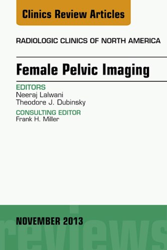 E-book Female Pelvic Imaging, An Issue of Radiologic Clinics of North America