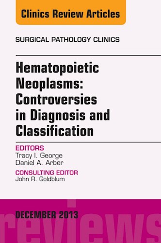 E-book Hematopoietic Neoplasms: Controversies in Diagnosis and Classification, An Issue of Surgical Pathology Clinics