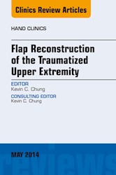 E-book Flap Reconstruction Of The Traumatized Upper Extremity, An Issue Of Hand Clinics