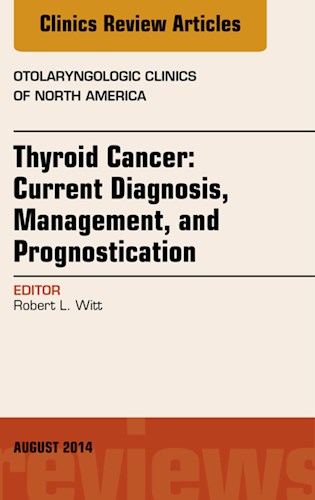  Thyroid Cancer  Current Diagnosis  Management  And Prognostication  An Issue Of Otolaryngologic Clinics Of North America