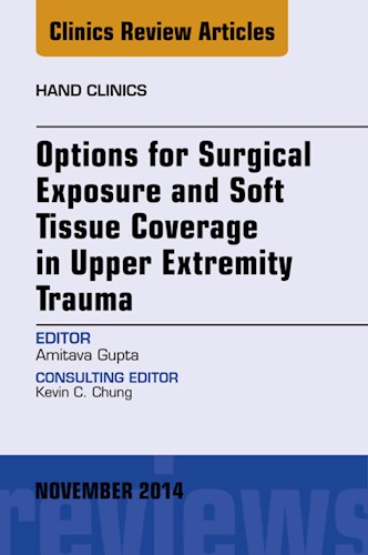 E-book Options for Surgical Exposure & Soft Tissue Coverage in Upper Extremity Trauma, An Issue of Hand Clinics