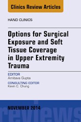 E-book Options For Surgical Exposure & Soft Tissue Coverage In Upper Extremity Trauma, An Issue Of Hand Clinics
