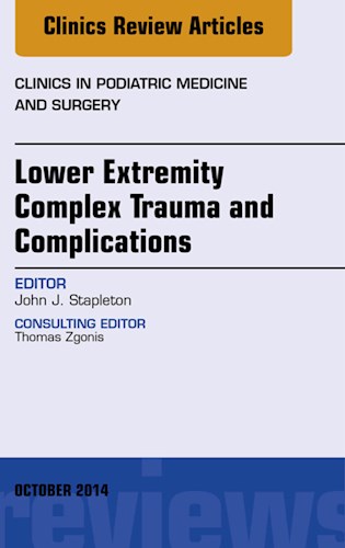  Lower Extremity Complex Trauma And Complications  An Issue Of Clinics In Podiatric Medicine And Surgery