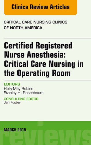 E-book Certified Registered Nurse Anesthesia: Critical Care Nursing in the Operating Room, An Issue of Critical Care Nursing Clinics