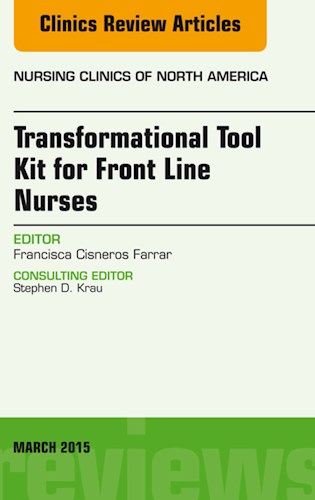  Transformational Tool Kit For Front Line Nurses  An Issue Of Nursing Clinics Of North America