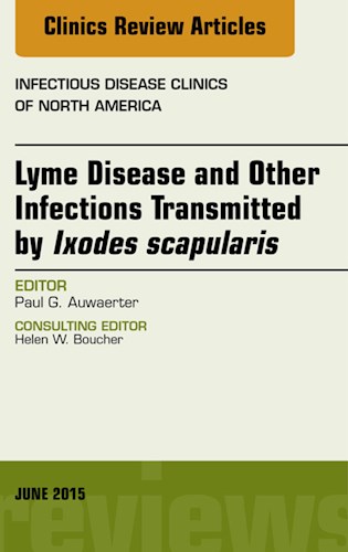 E-book Lyme Disease and Other Infections Transmitted by Ixodes scapularis, An Issue of Infectious Disease Clinics of North America