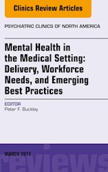 E-book Mental Health In The Medical Setting: Delivery, Workforce Needs, And Emerging Best Practices, An Issue Of Psychiatric Clinics Of North America