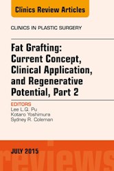 E-book Fat Grafting: Current Concept, Clinical Application, And Regenerative Potential, Part 2, An Issue Of Clinics In Plastic Surgery