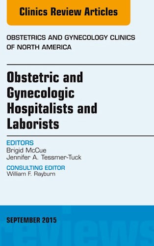 E-book Obstetric and Gynecologic Hospitalists and Laborists, An Issue of Obstetrics and Gynecology Clinics