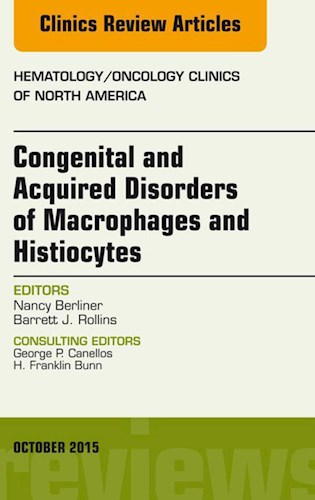 E-book Congenital and Acquired Disorders of Macrophages and Histiocytes, An Issue of Hematology/Oncology Clinics of North America