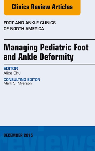 E-book Managing Pediatric Foot and Ankle Deformity, An issue of Foot and Ankle Clinics of North America