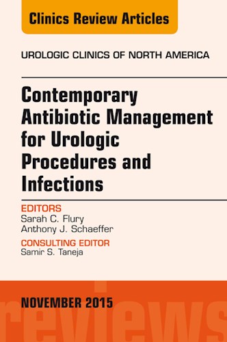  Contemporary Antibiotic Management For Urologic Procedures And Infections  An Issue Of Urologic Clinics