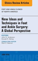E-book New Ideas And Techniques In Foot And Ankle Surgery: A Global Perspective, An Issue Of Foot And Ankle Clinics Of North America