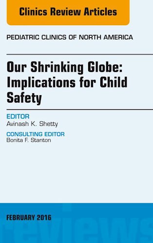 E-book Our Shrinking Globe: Implications for Child Safety, An Issue of Pediatric Clinics of North America