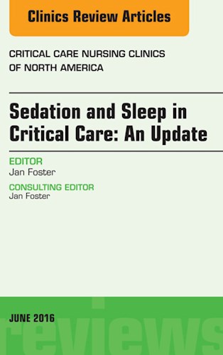  Sedation And Sleep In Critical Care  An Update  An Issue Of Critical Care Nursing Clinics