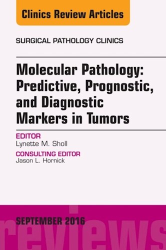 E-book Molecular Pathology: Predictive, Prognostic, and Diagnostic Markers in Tumors, An Issue of Surgical Pathology Clinics