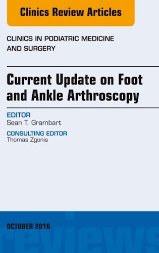  Current Update On Foot And Ankle Arthroscopy  An Issue Of Clinics In Podiatric Medicine And Surgery