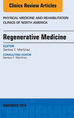 E-book Regenerative Medicine, An Issue of Physical Medicine and Rehabilitation Clinics of North America