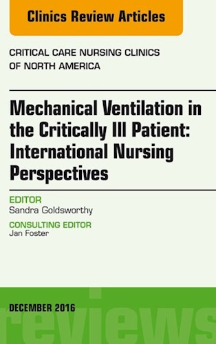 E-book Mechanical Ventilation in the Critically Ill Patient: International Nursing Perspectives, An Issue of Critical Care Nursing Clinics of North America