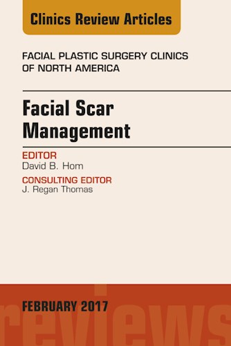 E-book Facial Scar Management, An Issue of Facial Plastic Surgery Clinics of North America