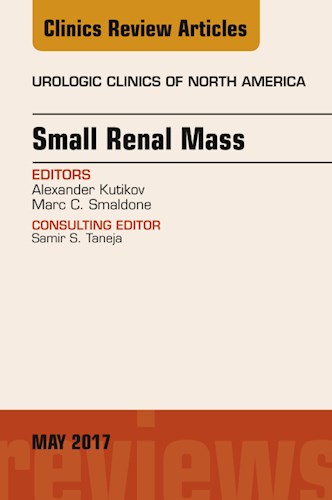 Small Renal Mass  An Issue Of Urologic Clinics
