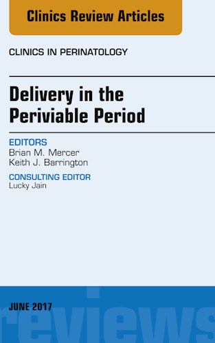  Delivery in the Periviable Period  An Issue of Clinics in Perinatology