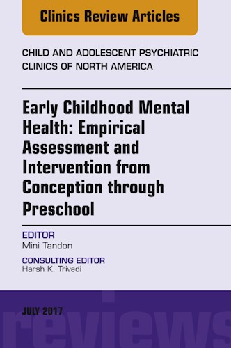 E-book Early Childhood Mental Health: Empirical Assessment and Intervention from Conception through Preschool, An Issue of Child and Adolescent Psychiatric Clinics of North America