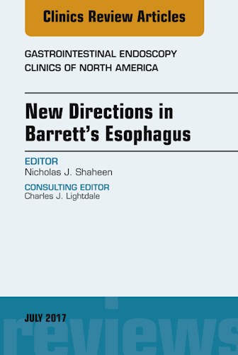  New Directions In Barrett S Esophagus  An Issue Of Gastrointestinal Endoscopy Clinics