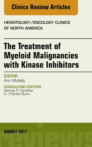 E-book The Treatment of Myeloid Malignancies with Kinase Inhibitors, An Issue of Hematology/Oncology Clinics of North America