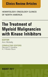 E-book The Treatment Of Myeloid Malignancies With Kinase Inhibitors, An Issue Of Hematology/Oncology Clinics Of North America