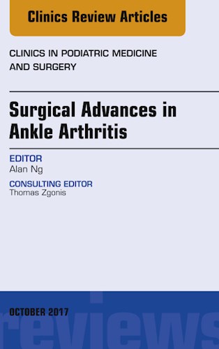  Surgical Advances In Ankle Arthritis  An Issue Of Clinics In Podiatric Medicine And Surgery