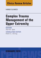 E-book Complex Trauma Management Of The Upper Extremity, An Issue Of Hand Clinics